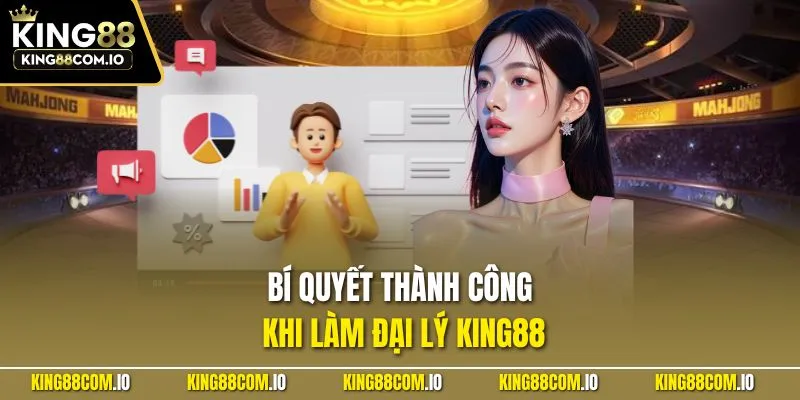 Bí quyết thành công khi làm đại lý KING88