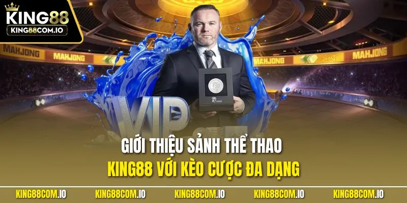 Giới thiệu sảnh thể thao KING88 với kèo cược đa dạng