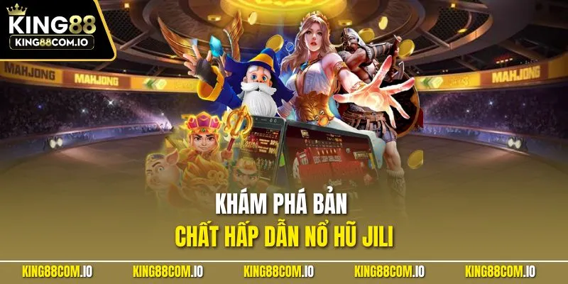 Khám phá bản chất hấp dẫn nổ hũ Jili