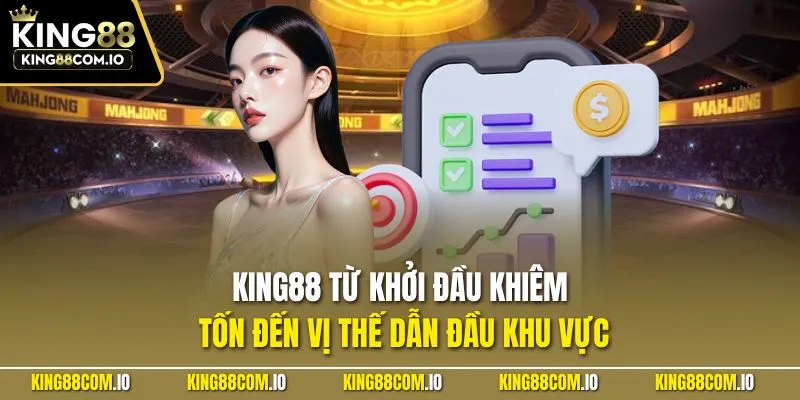 KING88 từ khởi đầu khiêm tốn đến vị thế dẫn đầu khu vực