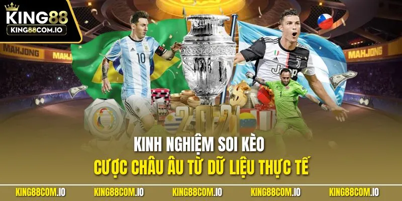 Kinh nghiệm soi kèo cược châu Âu từ dữ liệu thực tế