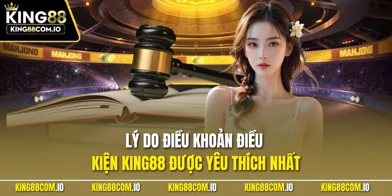 Lý do điều khoản điều kiện KING88 được yêu thích nhất
