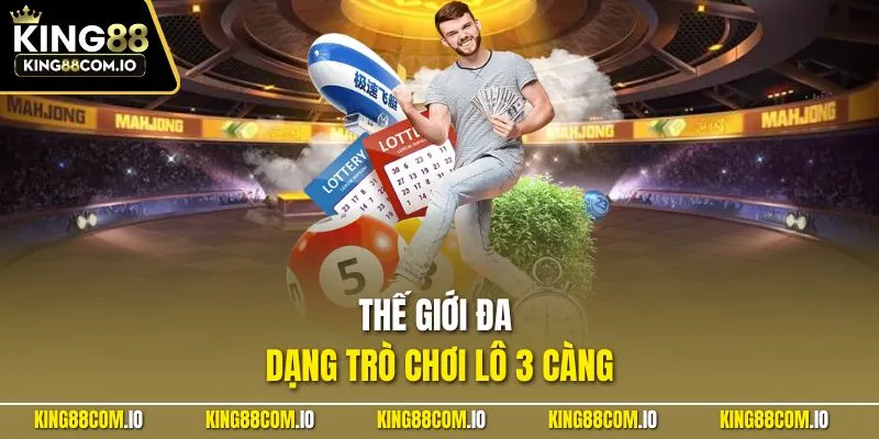 Thế giới đa dạng trò chơi lô 3 càng