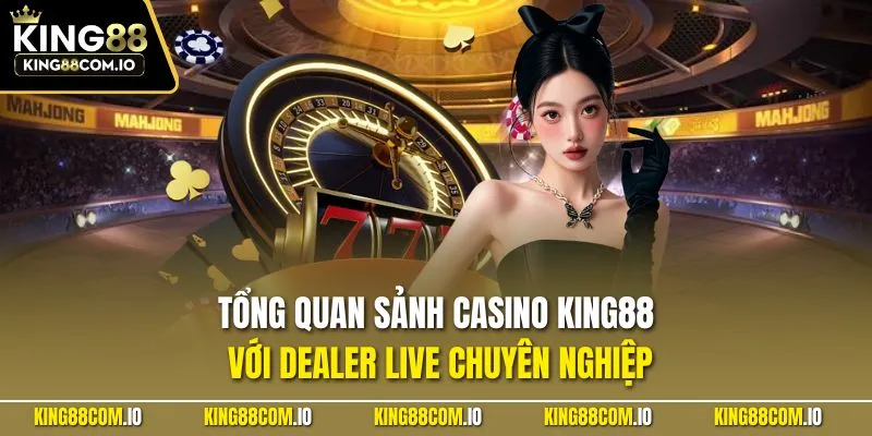 Tổng quan sảnh casino KING88 với dealer live chuyên nghiệp